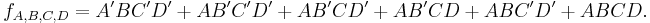 f_{A,B,C,D} = A'BC'D' %2B AB'C'D' %2B AB'CD' %2B AB'CD %2B ABC'D' %2B ABCD.