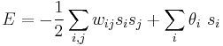 E = -\frac12\sum_{i,j}{w_{ij}{s_i}{s_j}}%2B\sum_i{\theta_i\ s_i}