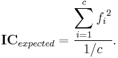 \mathbf{IC}_{expected} = \frac{\displaystyle\sum_{i=1}^{c}{f_i}^2}{1/c}.