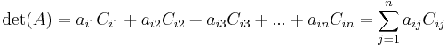 \ \det(A) = a_{i1}C_{i1} %2B a_{i2}C_{i2} %2B a_{i3}C_{i3} %2B ... %2B a_{in}C_{in} = \sum_{j=1}^{n} a_{ij} C_{ij} 