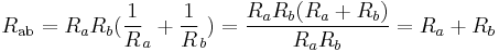 R_\mathrm{ab} = R_aR_b(\frac 1 R_a%2B\frac 1 R_b) = \frac{R_aR_b(R_a%2BR_b)}{R_aR_b} = R_a%2BR_b