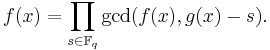 f(x) = \prod_{s \in \mathbb{F}_q} \gcd(f(x),g(x)-s).