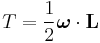 
T = \frac{1}{2} \boldsymbol\omega \cdot \mathbf{L}
