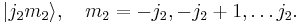 
  |j_2 m_2\rangle,\quad m_2=-j_2,-j_2%2B1,\ldots j_2.
