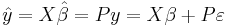 \hat{y}=X\hat\beta=Py=X\beta%2BP\varepsilon