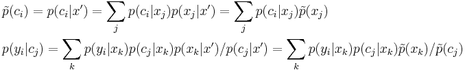 \begin{align}
& \tilde p(c_i )  = p(c_i | x' ) = \sum_j p(c_i |  x_j)p(x_j | x') =\sum_j p(c_i |  x_j) \tilde p(x_j)\\
& p(y_i | c_j)  = \sum_k p(y_i | x_k) p(c_j | x_k)p(x_k | x') / p(c_j | x' )
= \sum_k p(y_i | x_k) p(c_j | x_k) \tilde p(x_k) / \tilde p(c_j) \\
\end{align}