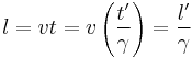 l = v t = v \left ( \frac{t'}{\gamma} \right ) = \frac{l'}{\gamma}