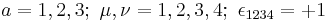  a=1,2,3�;~ \mu,\nu=1,2,3,4�;~ \epsilon_{1 2 3 4}=%2B1