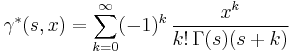 \gamma^*(s,x) = \sum_{k=0}^\infty (-1)^k\,\frac{x^k}{k!\,\Gamma(s)(s%2Bk)}