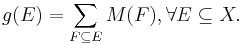   g(E) = \sum_{F \subseteq E} M(F), \forall E \subseteq X .