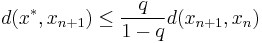 d(x^*, x_{n%2B1}) \leq \frac{q}{1-q} d(x_{n%2B1},x_n)
