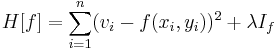  H[f] = \sum_{i=1}^n(v_i - f(x_i,y_i))^2 %2B \lambda I_f