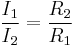 \frac{I_1}{I_2} = \frac{R_2}{R_1}