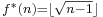 \scriptstyle f^\ast(n)=\lfloor\sqrt{n-1}\rfloor