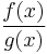  \frac{f(x)}{g(x)} 