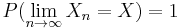 P(\lim_{n\rightarrow\infty} X_n=X)=1