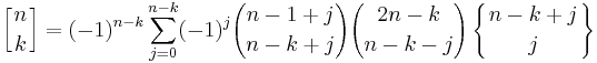 \left[{n\atop k}\right] = (-1)^{n-k} \sum_{j=0}^{n-k} (-1)^j {n-1%2Bj \choose n-k%2Bj} {2n-k \choose n-k-j} \left\{{n-k%2Bj\atop j}\right\}