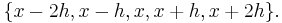 \ \{x-2h, x-h, x, x%2Bh, x%2B2h\}.