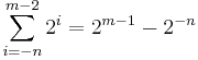 \sum_{i=-n}^{m-2} 2^i=2^{m-1}-2^{-n}