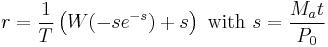 r=\frac{1}{T}\left (W(-se^{-s})%2Bs\right )\text{ with }s=\frac{M_at}{P_0}