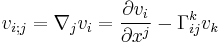 
v_{i;j}=\nabla_j v_i=\frac{\partial v_i}{\partial x^j}-\Gamma^k_{ij} v_k
