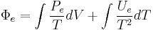  \Phi_e = \int \frac {P_e} {T} d V %2B \int \frac {U_e}{T^2} d T