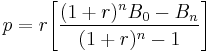 p = r \Bigg[ \frac{(1%2Br)^{n} B_{0}-B_{n}}{(1%2Br)^{n}-1} \Bigg]