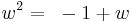 w^2 = ~-1 %2B w