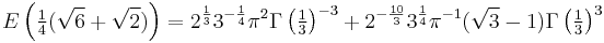 E\left(\tfrac{1}{4}(\sqrt{6} %2B \sqrt{2})\right) = 2^{\frac 1 3} 3^{-\frac 1 4} \pi^2 \Gamma\left(\tfrac 1 3\right)^{-3} %2B 2^{-\frac {10} 3} 3^{\frac 1 4} \pi^{-1} (\sqrt3 - 1) \Gamma\left(\tfrac 1 3\right)^3 