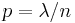 p = \lambda/n