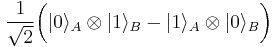 {1 \over \sqrt{2}} \bigg( |0\rangle_A \otimes  |1\rangle_B - |1\rangle_A \otimes |0\rangle_B \bigg)