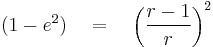  (1 - e^2) \quad = \quad \left ( \frac {r - 1}{r} \right )^2 