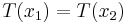 T(x_1)=T(x_2)