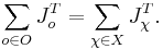 \sum_{o\in O}J_o^T = \sum_{\chi\in X}J_\chi^T.
