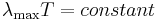 \lambda_{\mathrm{max}} T = constant