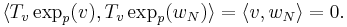 \langle T_v\exp_p(v), T_v\exp_p(w_N)\rangle = \langle v, w_N\rangle = 0.