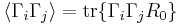  \langle \Gamma_i\Gamma_j \rangle=\operatorname{tr}\{\Gamma_i\Gamma_jR_0\} 