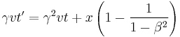 \gamma v t' = \gamma^2 v t %2B x \left ( 1 - \frac{1}{1-\beta^2} \right )