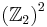 \left(  \mathbb{Z}_{2}\right)  ^{2}