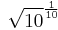 \sqrt{10}^\frac{1}{10}\,