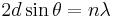 \;2d\sin\theta =n\lambda