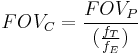 FOV_C= \frac{FOV_P}{(\frac{f_T}{f_E})}