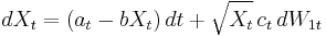  dX_t = (a_t-b X_t)\,dt %2B \sqrt{X_t}\,c_t\, dW_{1t}