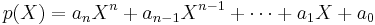 p(X)=a_nX^n  %2B a_{n-1}X^{n-1} %2B\cdots %2B a_1 X%2B a_0 \, 