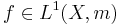 f\in L^1(X,m)