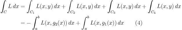 
\begin{align}
\int_{C} L\, dx & = \int_{C_1} L(x,y)\, dx %2B \int_{C_2} L(x,y)\, dx %2B \int_{C_3} L(x,y)\, dx %2B \int_{C_4} L(x,y)\, dx \\
& = -\int_a^b L(x,g_2(x))\, dx %2B \int_a^b L(x,g_1(x))\, dx\qquad\mathrm{(4)}
\end{align}
