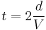 t = 2\frac{d}{V}