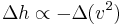 \Delta h \propto -\Delta(v^2)