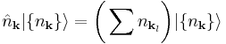  \hat{n}_{\mathbf{k}} |\{n_{\mathbf{k}}\}\rangle = \bigg( \sum n_{\mathbf{k}_l} \bigg) |\{n_{\mathbf{k}}\}\rangle 