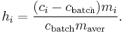 h_i = \frac{(c_i - c_\text{batch})m_i}{c_\text{batch} m_\text{aver}} .